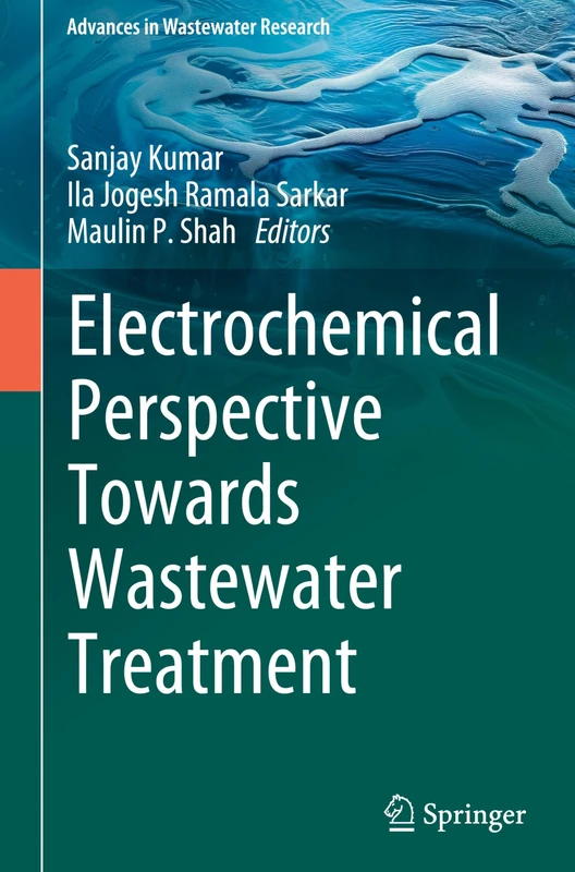 Electrochemical Perspective Towards Wastewater Treatment (Advances in Wastewater Research)
