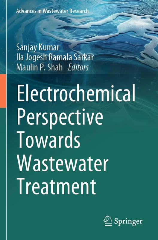 Electrochemical Perspective Towards Wastewater Treatment (Advances in Wastewater Research)