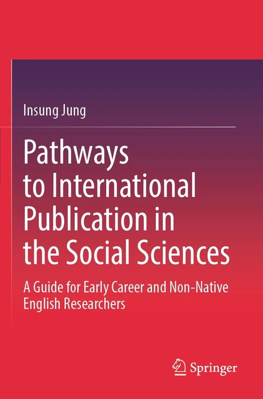 Pathways to International Publication in the Social Sciences: A Guide for Early Career and Non-Native English Researchers