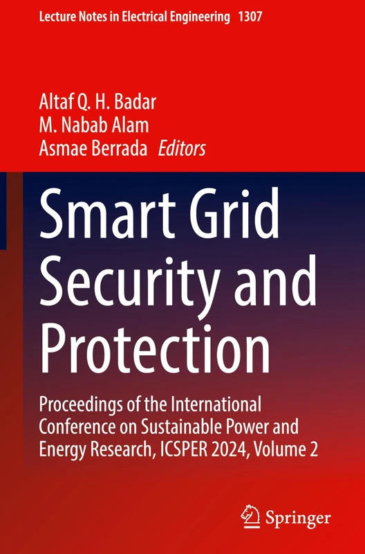 Smart Grid Security and Protection: Proceedings of the International Conference on Sustainable Power and Energy Research, ICSPER 2024, Volume 2: 1307 (Lecture Notes in Electrical Engineering, 1307)
