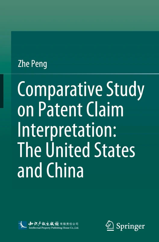 Comparative Study on Patent Claim Interpretation: The United States and China (International and Comparative Law in the Asia Pacific)