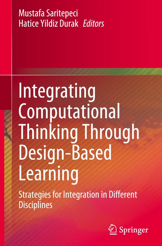 Integrating Computational Thinking Through Design-Based Learning: Strategies for Integration in Different Disciplines