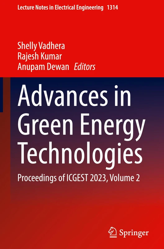 Advances in Green Energy Technologies: Proceedings of ICGEST 2023, Volume 2: 1314 (Lecture Notes in Electrical Engineering, 1314)