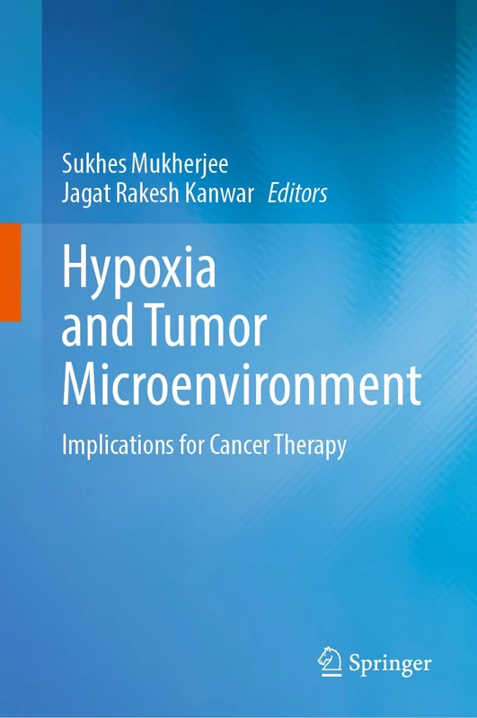 Hypoxia and Tumor Microenvironment: Implications for Cancer Therapy