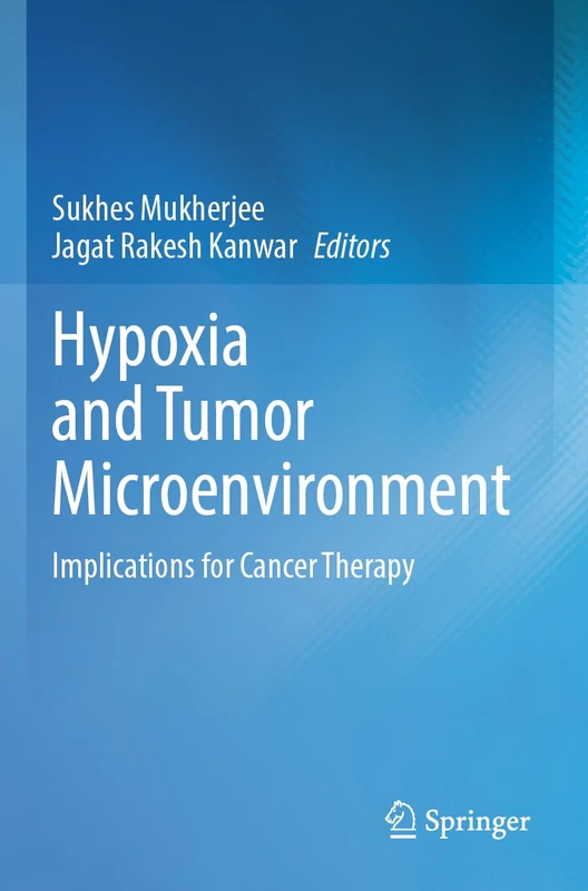 Hypoxia and Tumor Microenvironment: Implications for Cancer Therapy