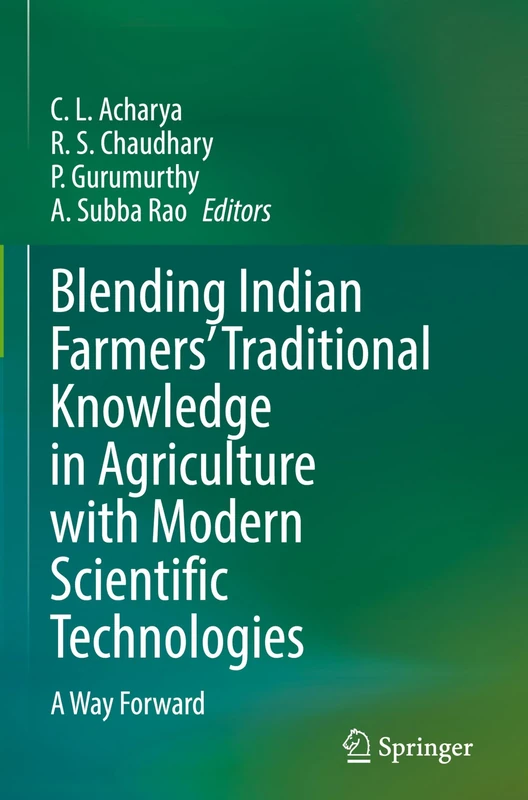 Blending Indian Farmers' Traditional Knowledge in Agriculture with Modern Scientific Technologies: A Way Forward