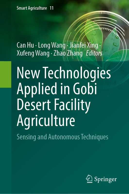 New Technologies Applied in Gobi Desert Facility Agriculture: Sensing and Autonomous Techniques: 11 (Smart Agriculture, 11)