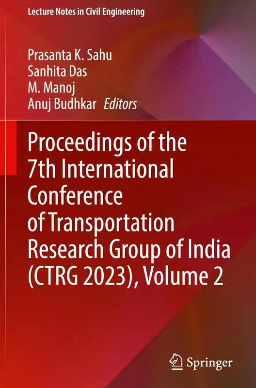 Proceedings of the 7th International Conference of Transportation Research Group of India (CTRG 2023), Volume 2: 426 (Lecture Notes in Civil Engineering, 426)