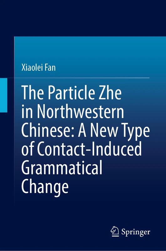 The Particle Zhe in Northwestern Chinese: A New Type of Contact-Induced Grammatical Change - Image 1