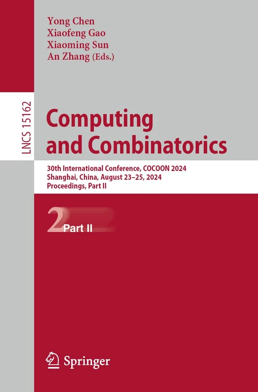 Computing and Combinatorics: 30th International Conference, COCOON 2024, Shanghai, China, August 23–25, 2024, Proceedings, Part II: 15162 (Lecture Notes in Computer Science, 15162)
