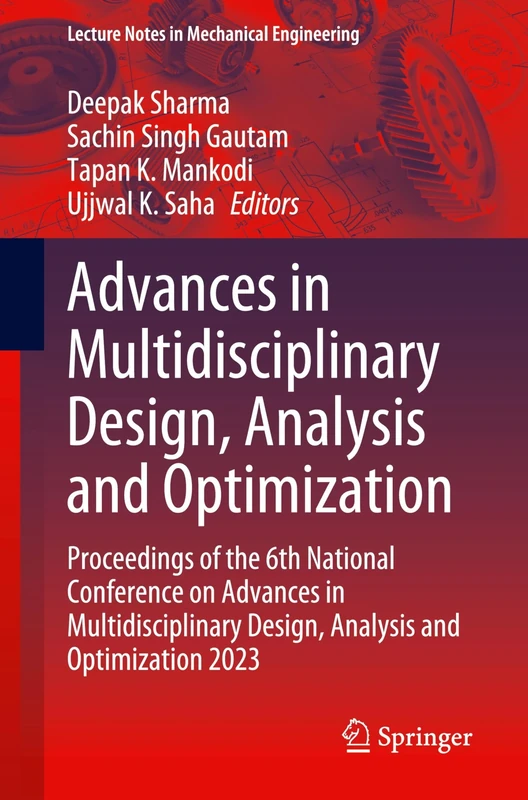 Advances in Multidisciplinary Design, Analysis and Optimization: Proceedings of the 6th National Conference on Advances in Multidisciplinary Design, ... (Lecture Notes in Mechanical Engineering)