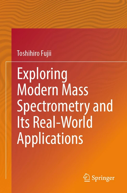 Exploring Modern Mass Spectrometry and Its Real-World Applications