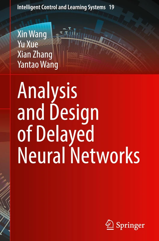 Analysis and Design of Delayed Neural Networks: 19 (Intelligent Control and Learning Systems, 19)