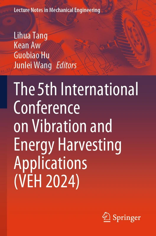 The 5th International Conference on Vibration and Energy Harvesting Applications (VEH 2024) (Lecture Notes in Mechanical Engineering) - Image 1