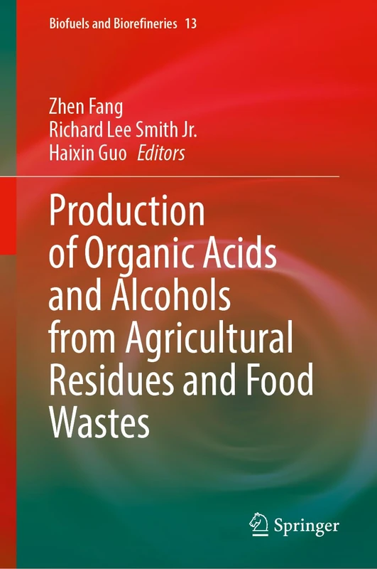 Organic Acids and Alcohols from Agricultural Residues - Biofuels Volume 13