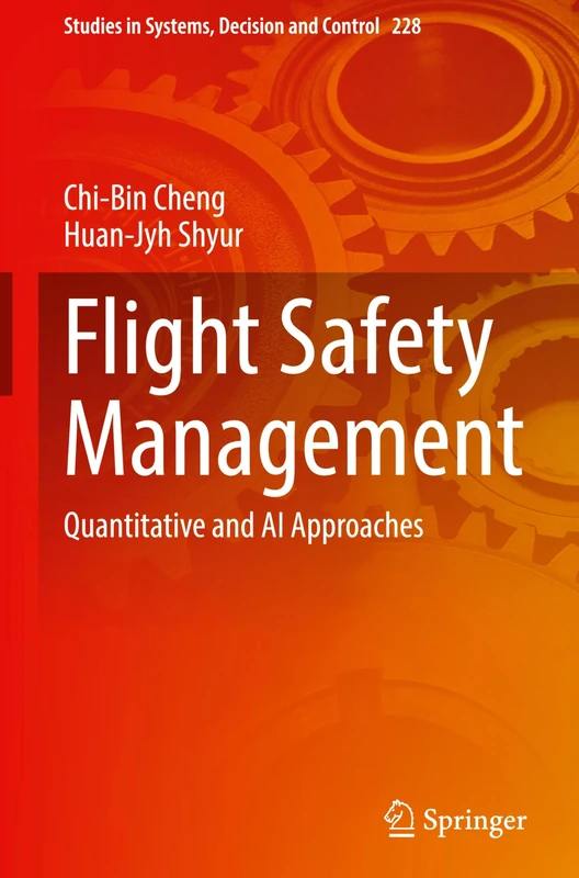 Flight Safety Management: Quantitative and AI Approaches: 228 (Studies in Systems, Decision and Control, 228)