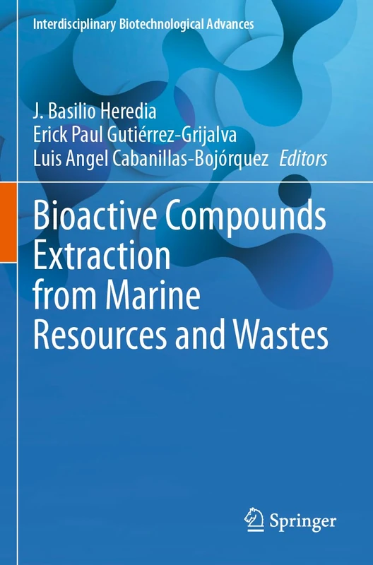 Bioactive Compounds Extraction from Marine Resources and Wastes (Interdisciplinary Biotechnological Advances)