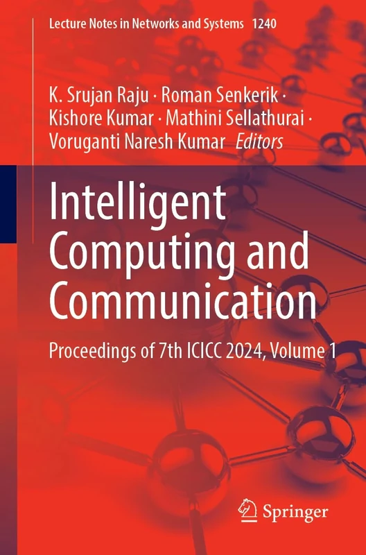 Intelligent Computing and Communication: Proceedings of 7th ICICC 2024, Volume 1: 1240 (Lecture Notes in Networks and Systems, 1240)