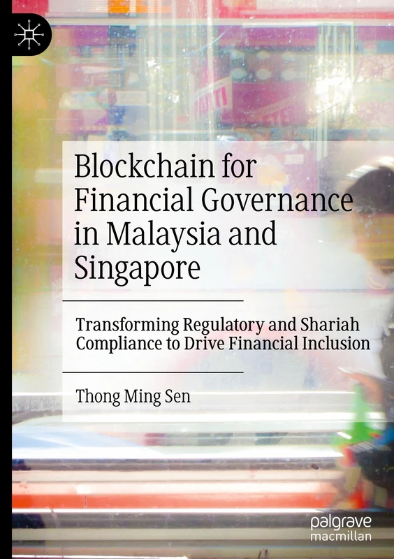 Blockchain for Financial Governance in Malaysia and Singapore: Transforming Regulatory and Shariah Compliance to Drive Financial Inclusion