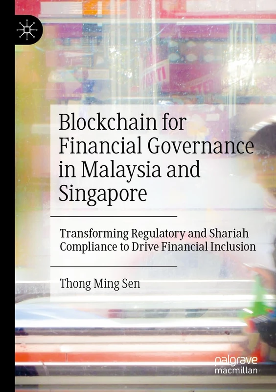 Blockchain for Financial Governance in Malaysia and Singapore: Transforming Regulatory and Shariah Compliance to Drive Financial Inclusion