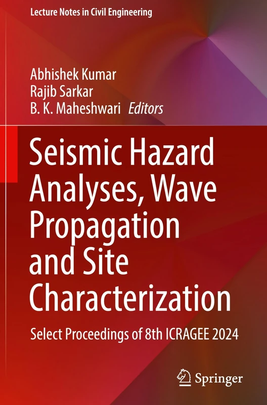 Seismic Hazard Analyses, Wave Propagation and Site Characterization: Select Proceedings of 8th ICRAGEE 2024: 571 (Lecture Notes in Civil Engineering, 571)