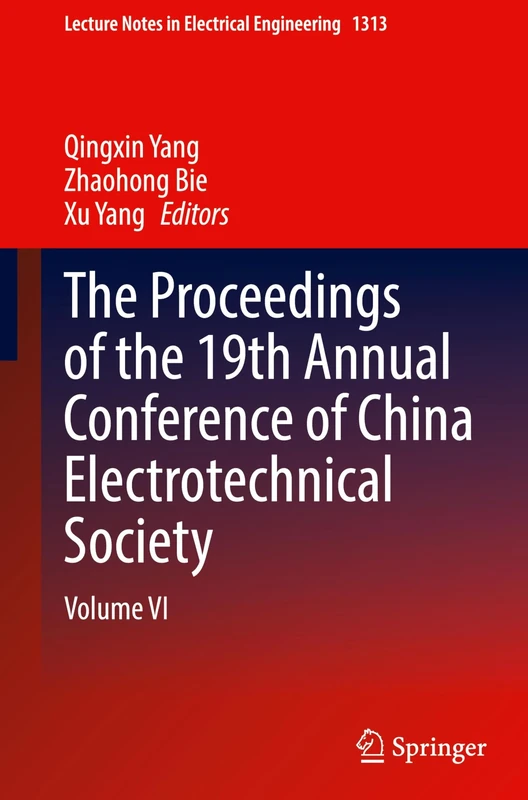 The Proceedings of the 19th Annual Conference of China Electrotechnical Society: Volume VI: 1313 (Lecture Notes in Electrical Engineering, 1313)