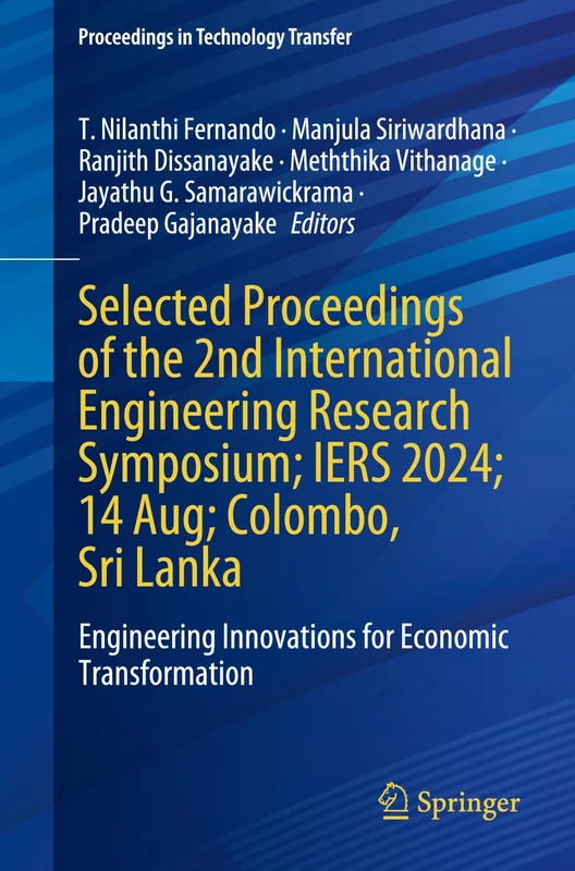 Selected Proceedings of the 2nd International Engineering Research Symposium; IERS 2024; 14 Aug; Colombo, Sri Lanka: Engineering Innovations for ... (Proceedings in Technology Transfer)
