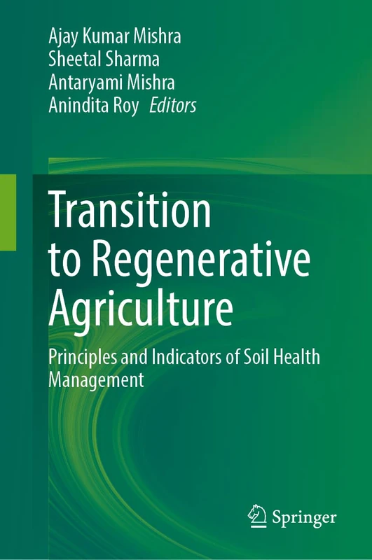 Transition to Regenerative Agriculture: Principles and Indicators of Soil Health Management