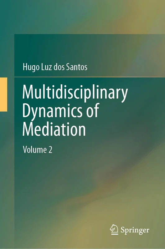 Multidisciplinary Dynamics of Mediation: Volume 2