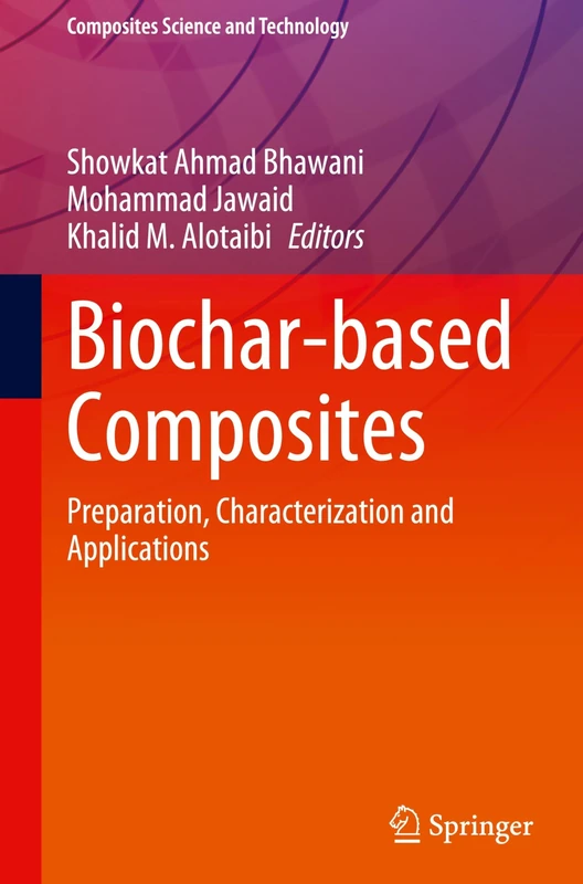 Biochar-based Composites: Preparation, Characterization and Applications (Composites Science and Technology)