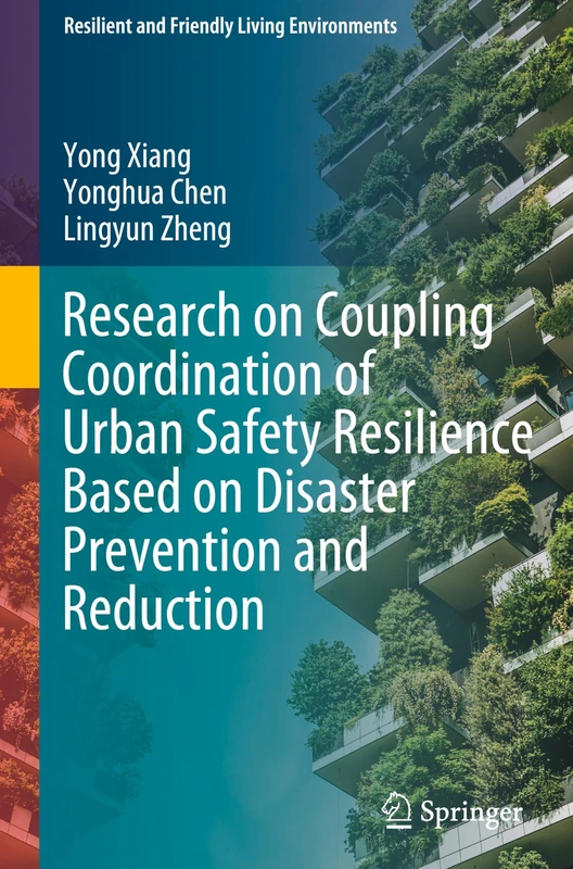 Research on Coupling Coordination of Urban Safety Resilience Based on Disaster Prevention and Reduction (Resilient and Friendly Living Environments) - Image 1