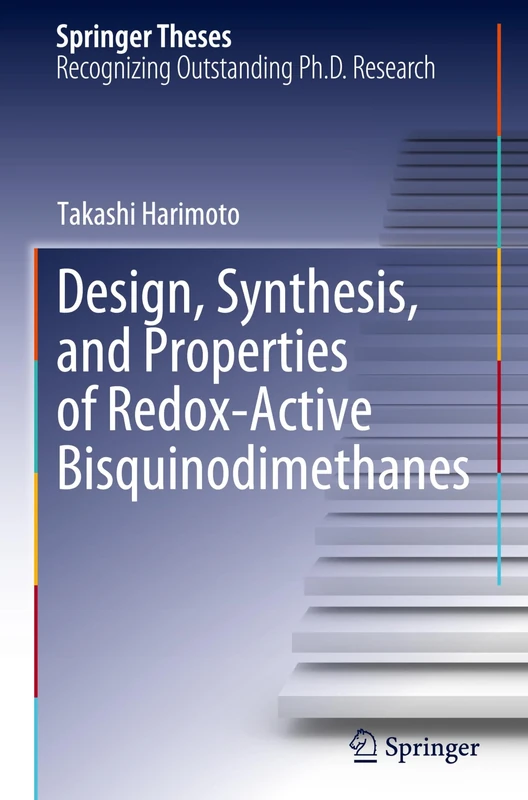 Design, Synthesis, and Properties of Redox-Active Bisquinodimethanes (Springer Theses)