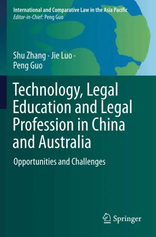 Technology, Legal Education and Legal Profession in China and Australia: Opportunities and Challenges (International and Comparative Law in the Asia Pacific)