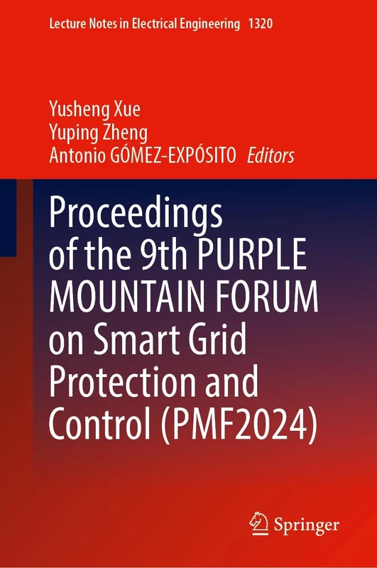 Proceedings of the 9th PURPLE MOUNTAIN FORUM on Smart Grid Protection and Control (PMF2024): 1320 (Lecture Notes in Electrical Engineering, 1320)
