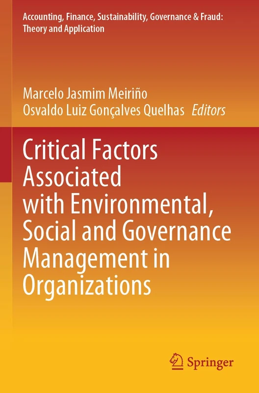 Critical Factors Associated with Environmental, Social and Governance Management in Organizations (Accounting, Finance, Sustainability, Governance & Fraud: Theory and Application)