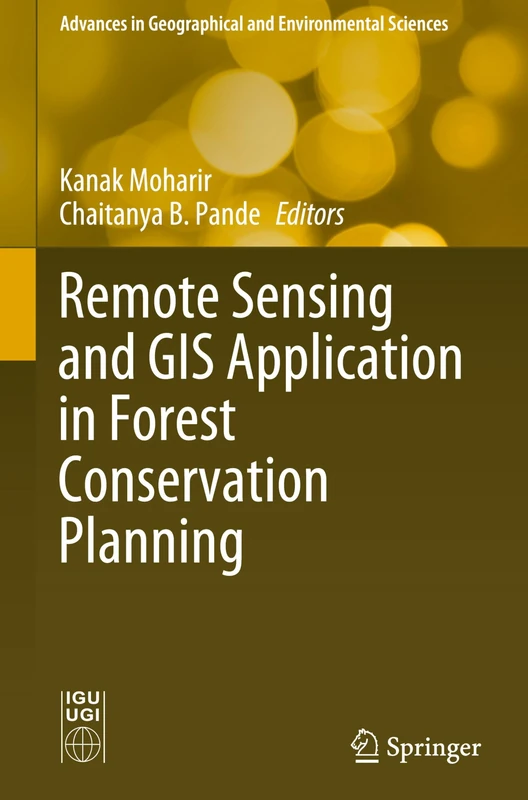 Remote Sensing and GIS Application in Forest Conservation Planning (Advances in Geographical and Environmental Sciences)
