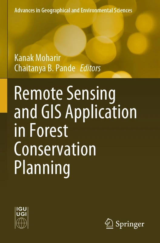 Remote Sensing and GIS Application in Forest Conservation Planning (Advances in Geographical and Environmental Sciences)