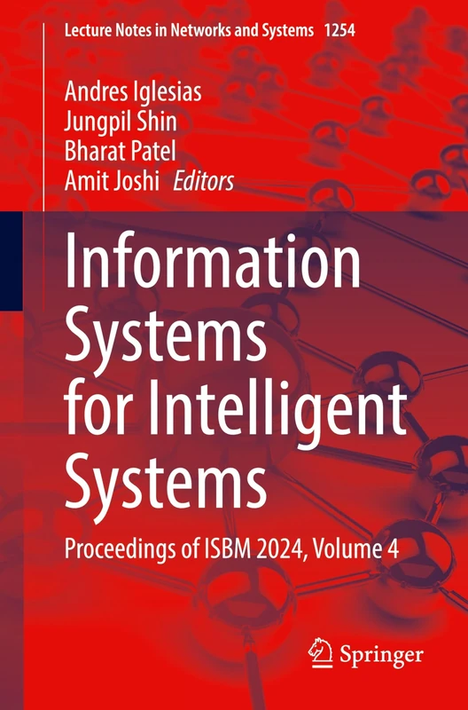 Information Systems for Intelligent Systems: Proceedings of ISBM 2024, Volume 4: 1254 (Lecture Notes in Networks and Systems, 1254)