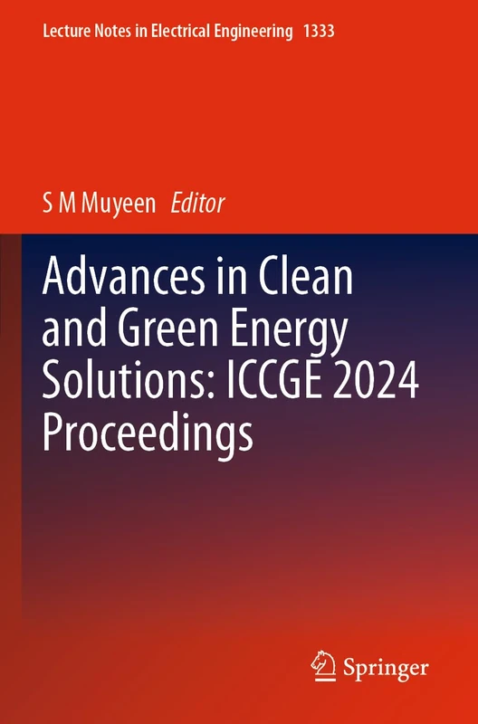 Advances in Clean and Green Energy Solutions: ICCGE 2024 Proceedings (Lecture Notes in Electrical Engineering, 1333)