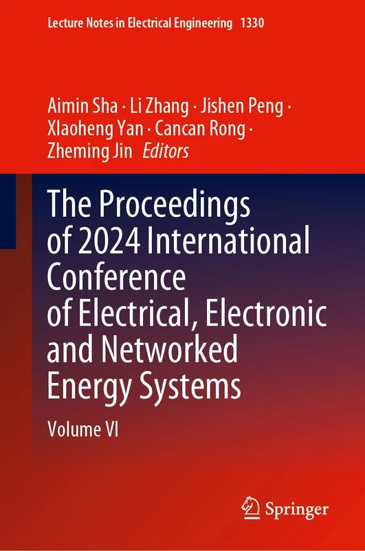 The Proceedings of 2024 International Conference of Electrical, Electronic and Networked Energy Systems: Volume VI: 1330 (Lecture Notes in Electrical Engineering, 1330)