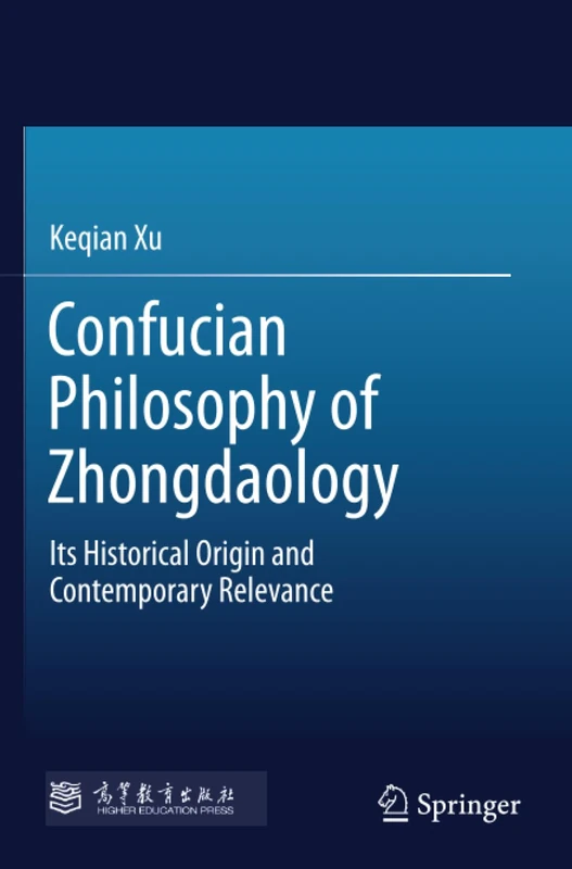 Confucian Philosophy of Zhongdaology: Its Historical Origin and Contemporary Relevance