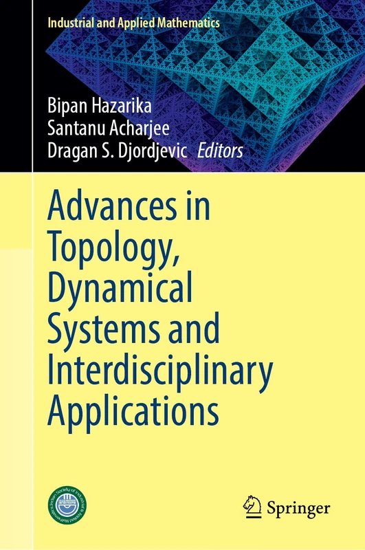 Advances in Topology, Dynamical Systems and Interdisciplinary Applications (Industrial and Applied Mathematics)