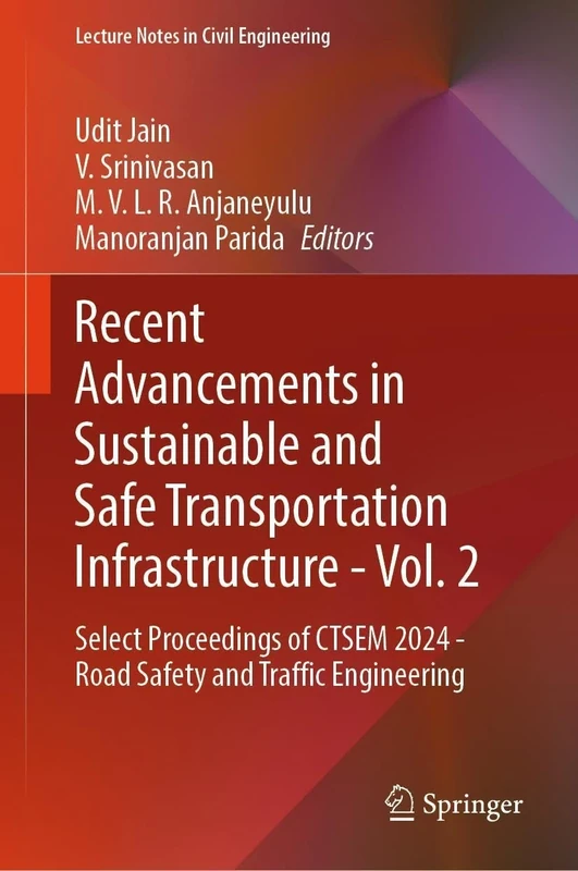 Recent Advancements in Sustainable and Safe Transportation Infrastructure - Vol. 2: Select Proceedings of CTSEM 2024 - Road Safety and Traffic ... 622 (Lecture Notes in Civil Engineering, 622)
