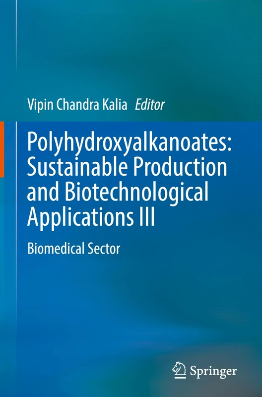 Polyhydroxyalkanoates: Sustainable Production and Biotechnological Applications III: Biomedical Sector: 3