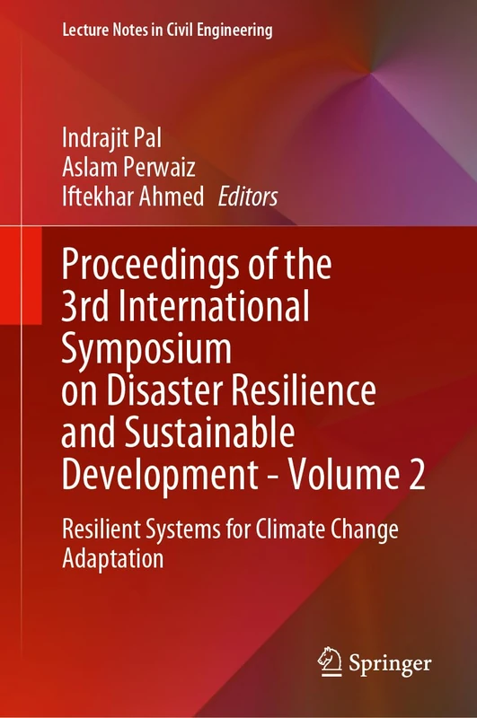 Proceedings of the 3rd International Symposium on Disaster Resilience and Sustainable Development―Volume 2: Resilient Systems for Climate Change ... 624 (Lecture Notes in Civil Engineering, 624)