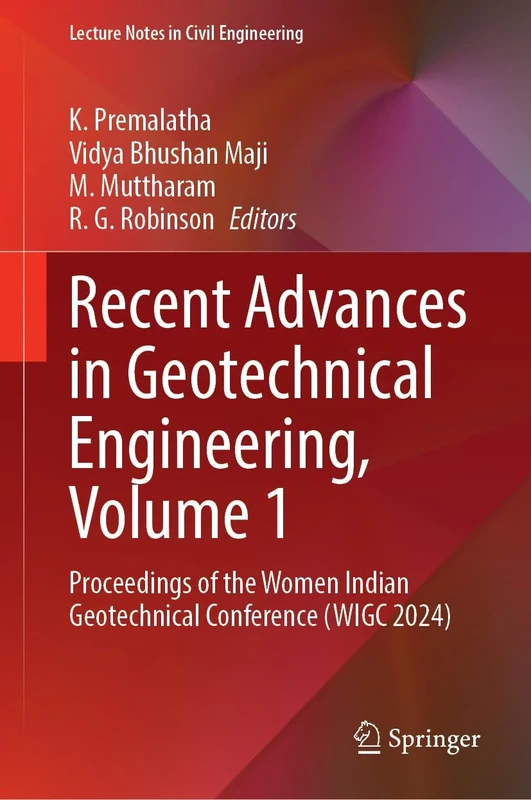 Recent Advances in Geotechnical Engineering, Volume 1: Proceedings of the Women Indian Geotechnical Conference (WIGC 2024): 577 (Lecture Notes in Civil Engineering, 577)