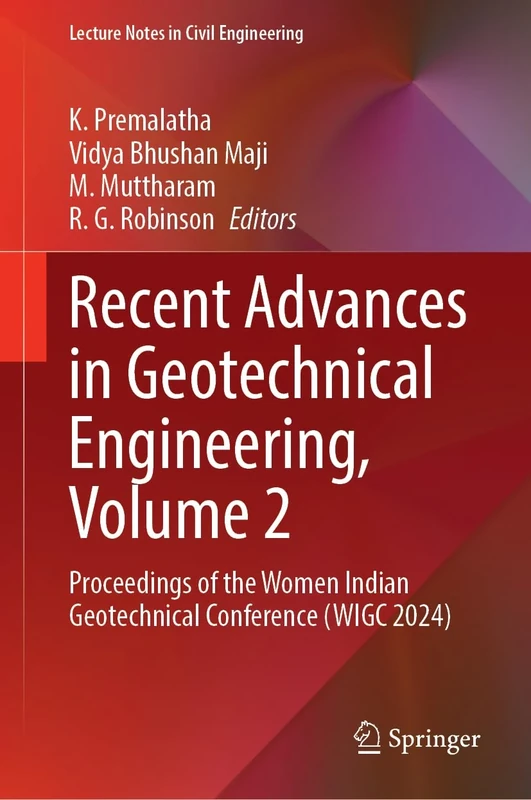 Recent Advances in Geotechnical Engineering, Volume 2: Proceedings of the Women Indian Geotechnical Conference (WIGC 2024): 578 (Lecture Notes in Civil Engineering, 578)