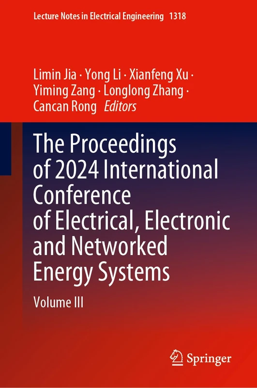 The Proceedings of 2024 International Conference of Electrical, Electronic and Networked Energy Systems: Volume III: 1318 (Lecture Notes in Electrical Engineering, 1318)