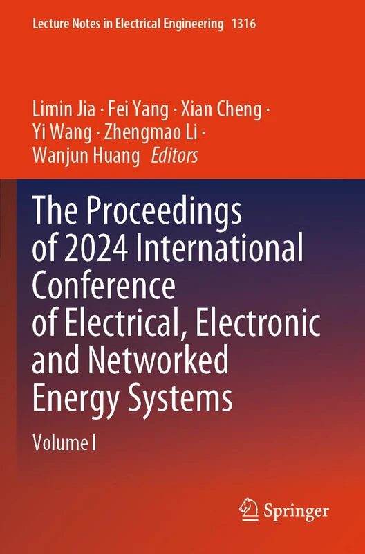The Proceedings of 2024 International Conference of Electrical, Electronic and Networked Energy Systems: Volume I (Lecture Notes in Electrical Engineering, 1316)