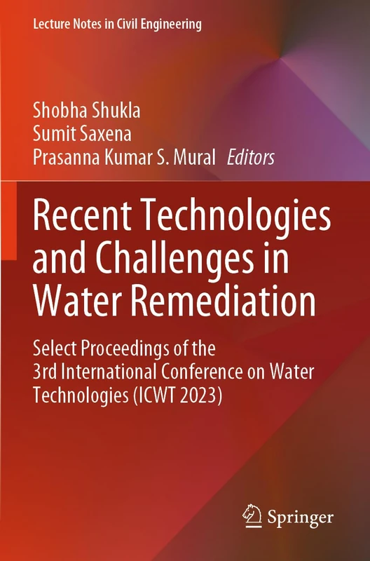 Recent Technologies and Challenges in Water Remediation: Select Proceedings of the 3rd International Conference on Water Technologies (ICWT 2023) (Lecture Notes in Civil Engineering, 581)